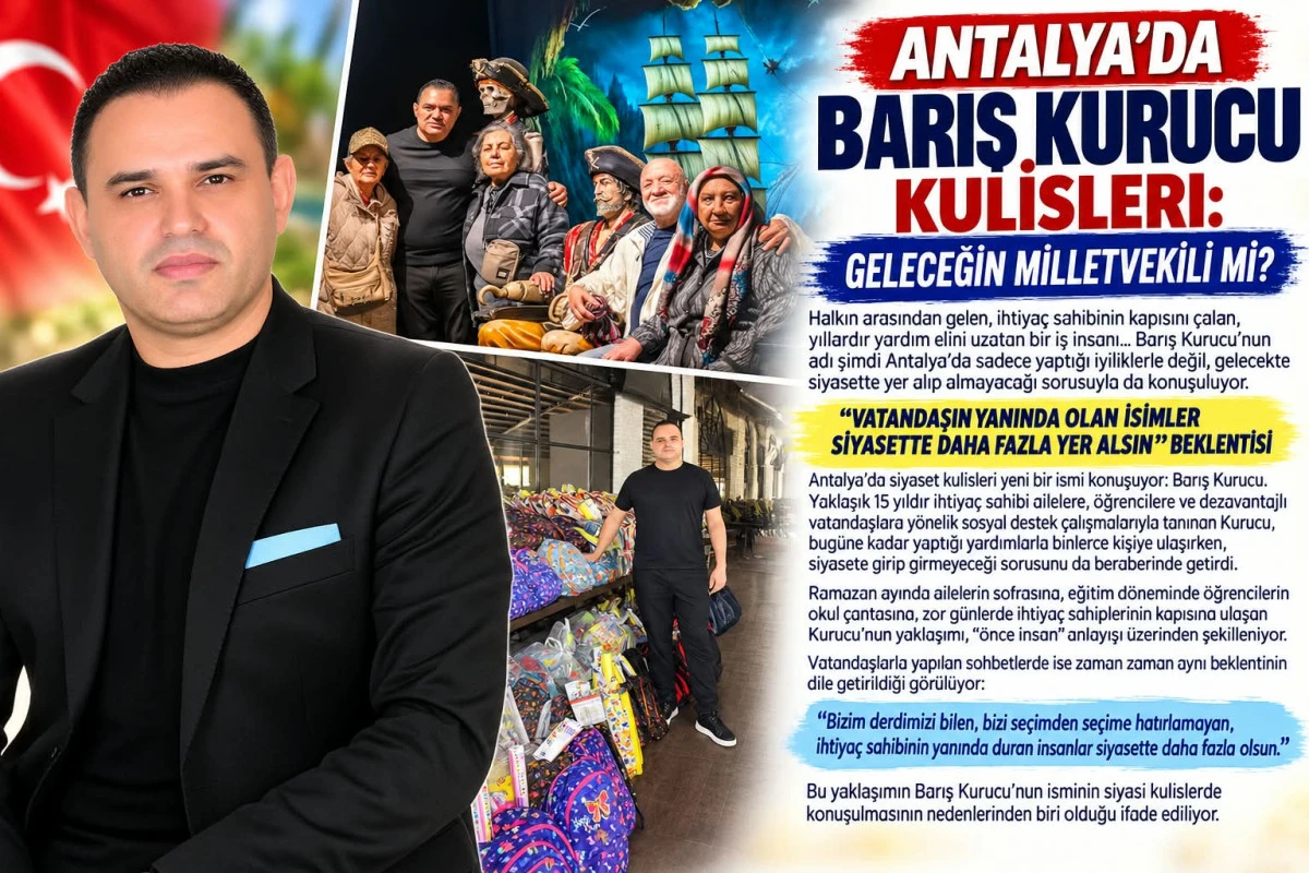 ANTALYA&rsquo;DA BARIŞ KURUCU KULİSLERİ: GELECEĞİN MİLLETVEKİLİ Mİ?