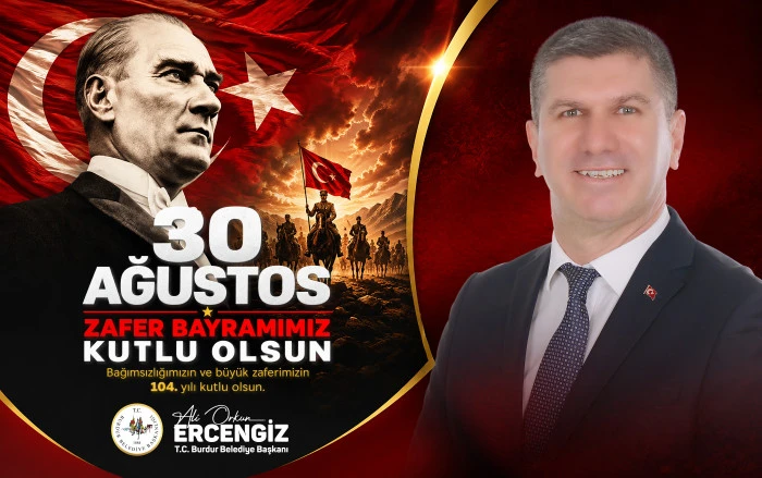 Burdur Belediye Başkanı  Ercengiz'in ,&nbsp;30&nbsp;Ağustos&nbsp;Zafer Bayramı&rsquo;nın 104. Yıld&ouml;n&uuml;m&uuml; &nbsp;Mesajı
