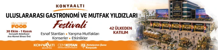 KONYAALTI ULUSLARARASI GASTRONOMİ NE MUTFAK YILDIZLARI FESTİVALI